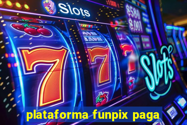 plataforma funpix paga